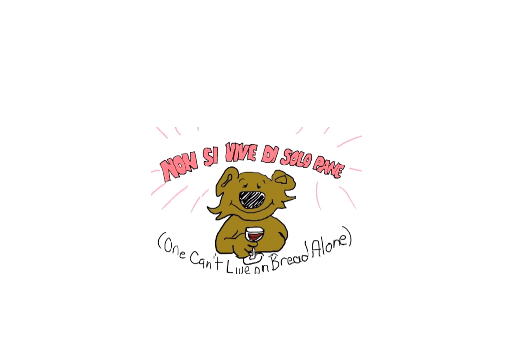 ‘Non si Vive di Solo Pane’
For the Love of Life.

￼

http://www.youtube.com/watch?v=N2nR-8zyREs